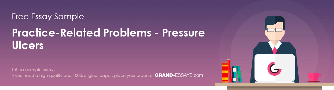 Free «Practice-Related Problems - Pressure Ulcers» Essay Sample